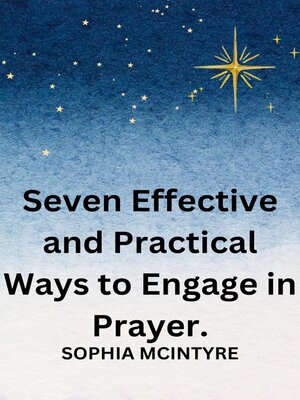 cover image of Seven Effective and Practical Ways to Engage in Prayer.